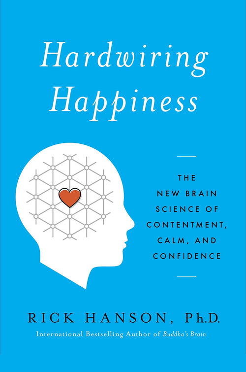 Hardwiring Happiness: